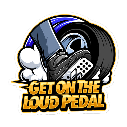 Get On The Loud Pedal Bubble-free Sticker