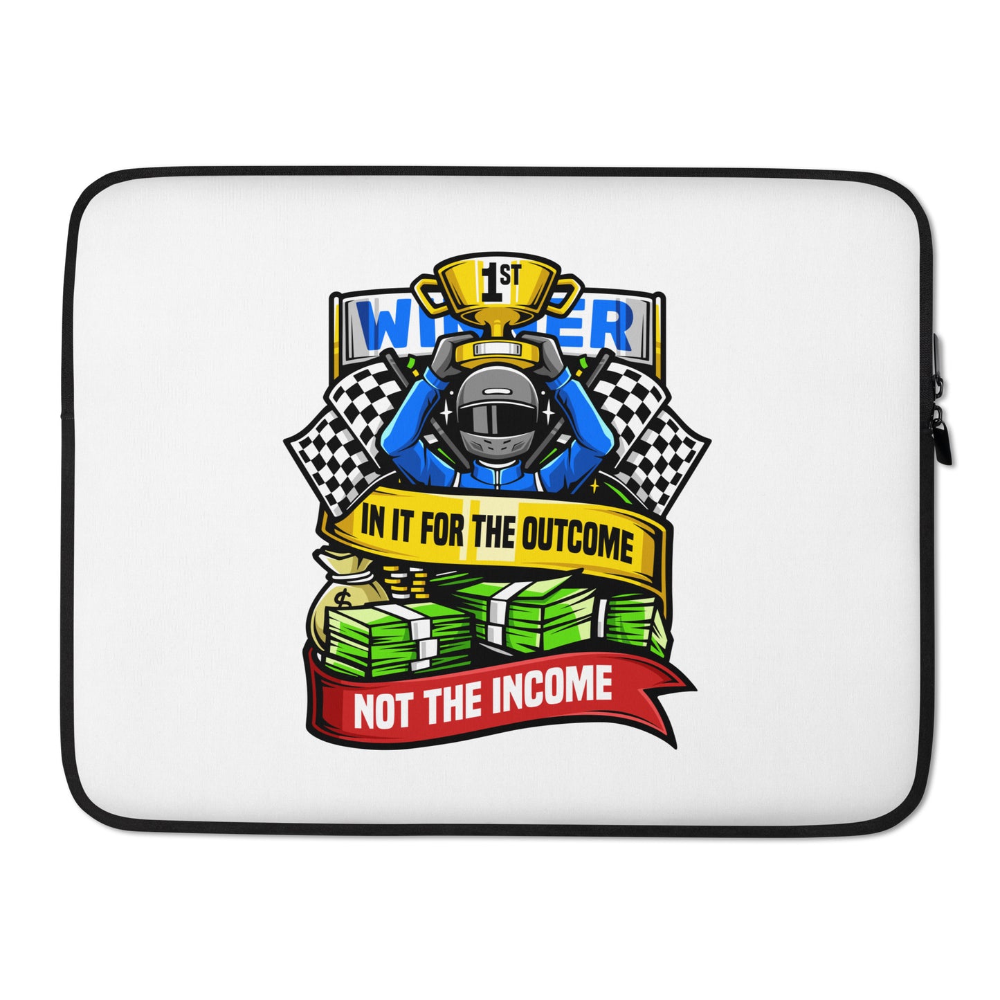 In it For the Outcome Not the Income Laptop Sleeve