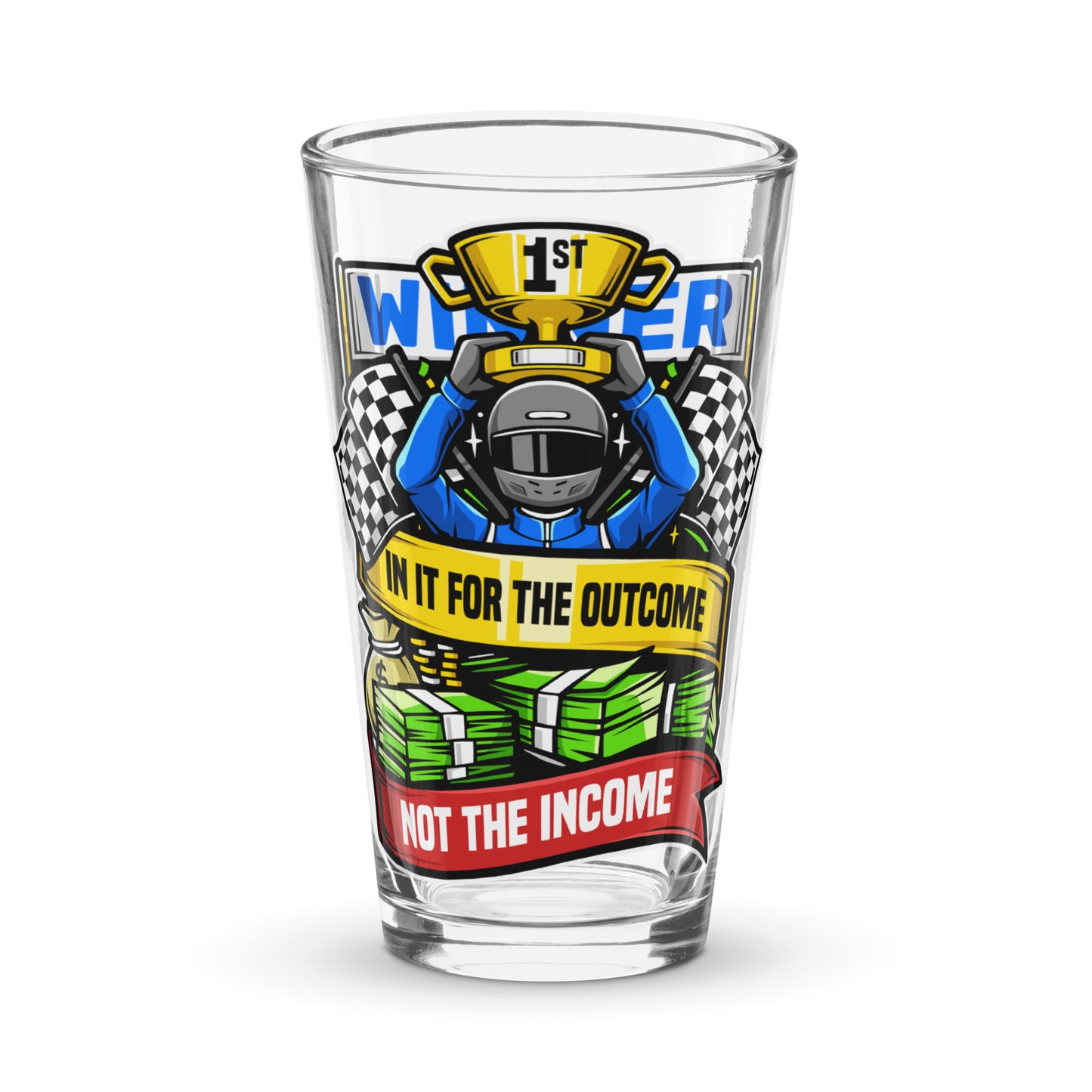 In it For the Outcome Not the Income Shaker Pint Glass