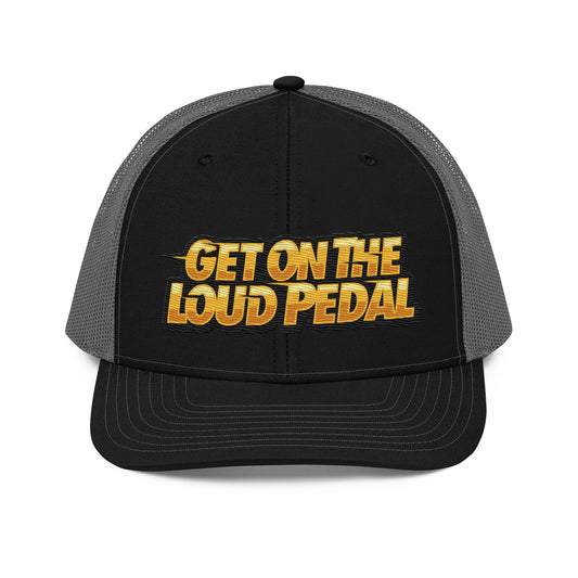 Get On The Loud Pedal Trucker Cap