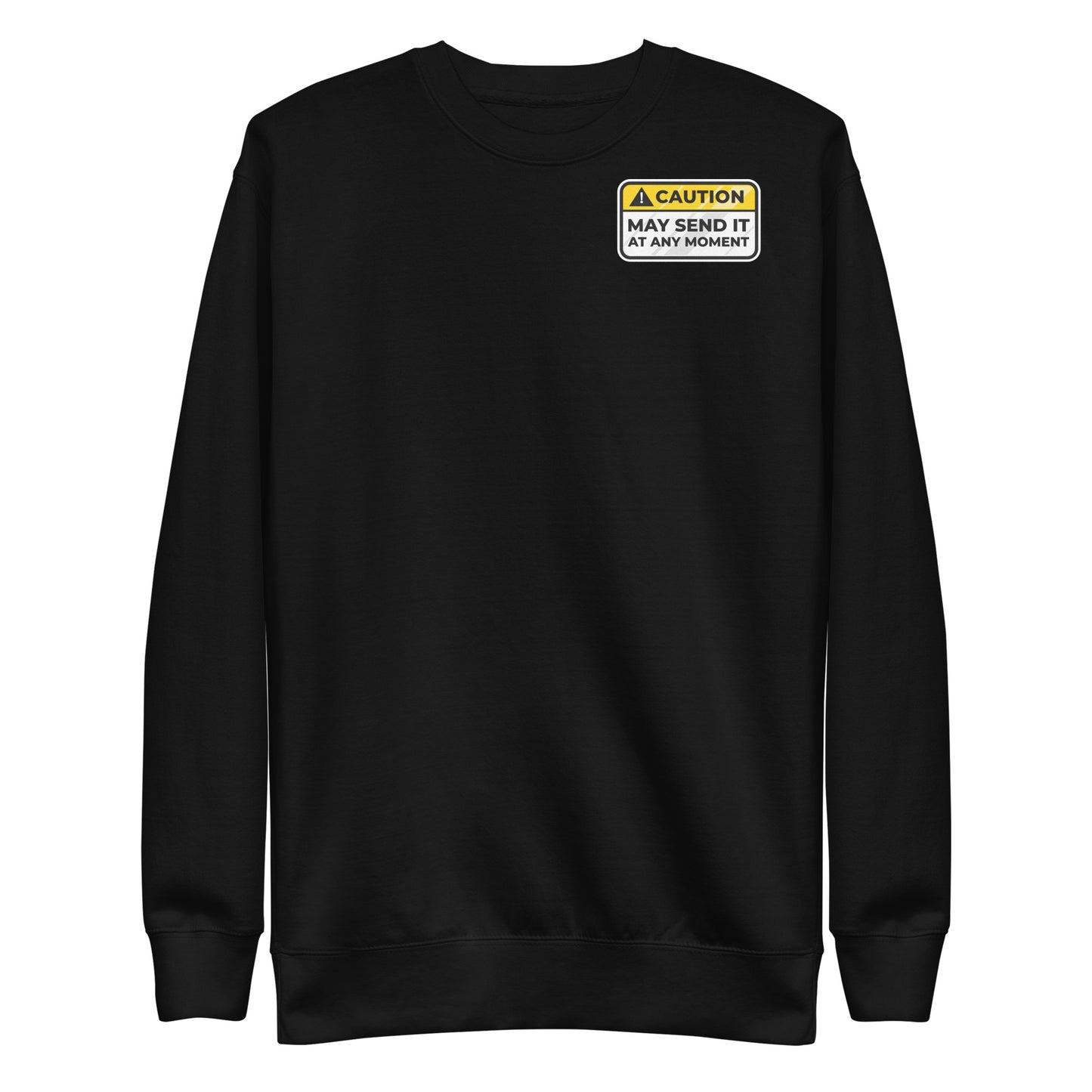 Caution May Send It at Any Moment Unisex Premium Sweatshirt