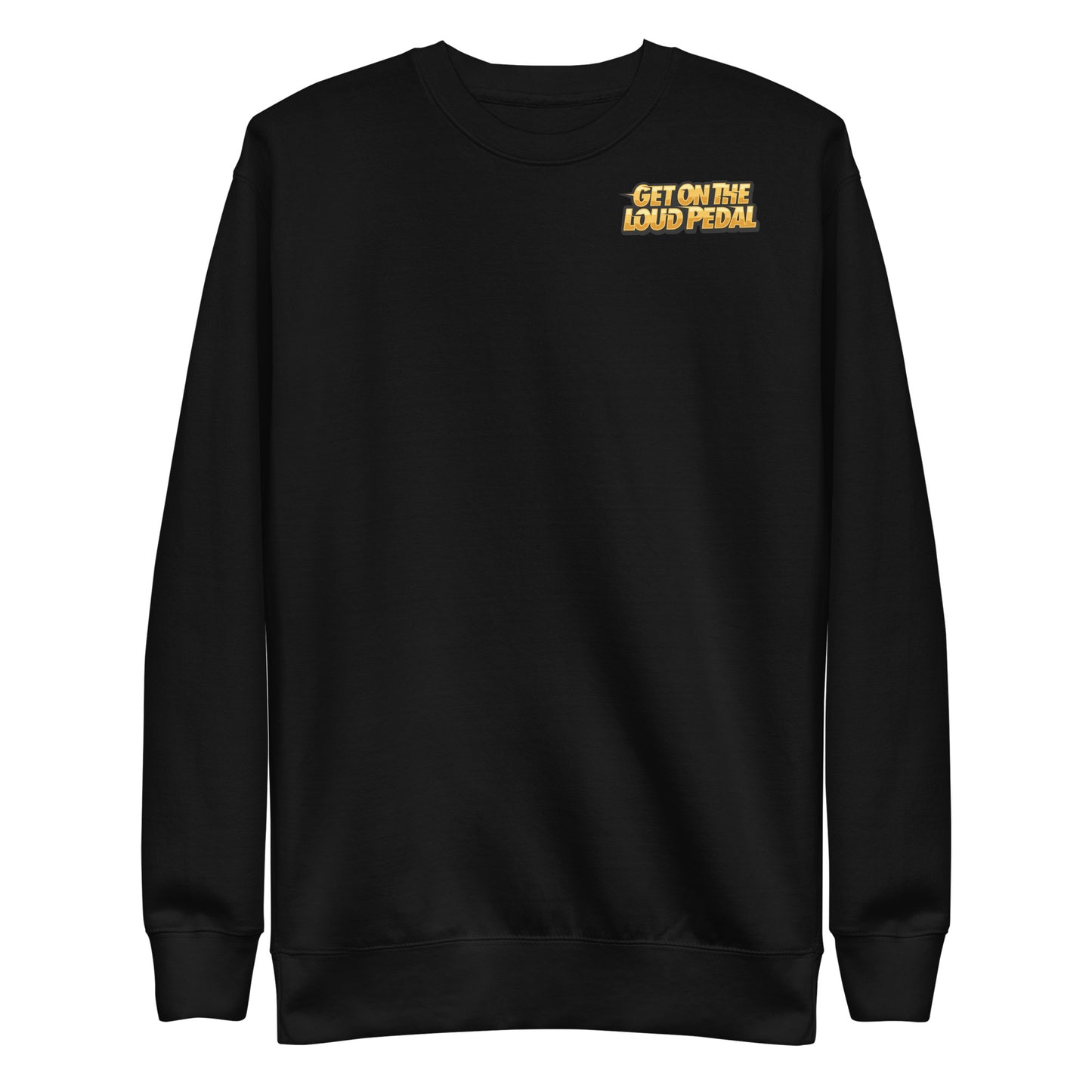 Get On The Loud Pedal Unisex Premium Sweatshirt