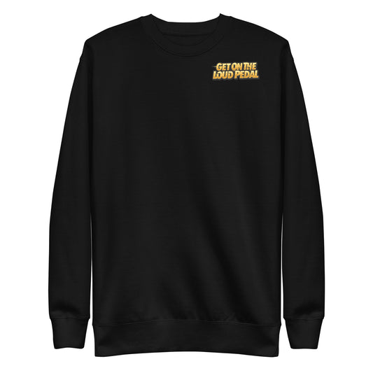 Get On The Loud Pedal Unisex Premium Sweatshirt