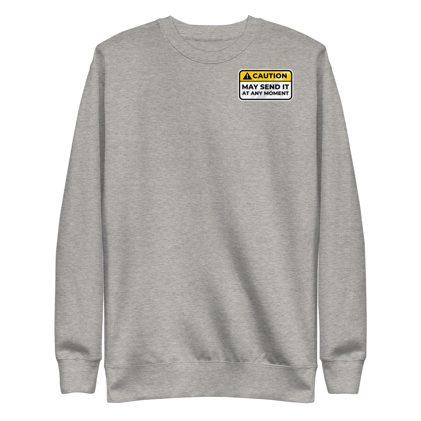 Caution May Send It at Any Moment Unisex Premium Sweatshirt