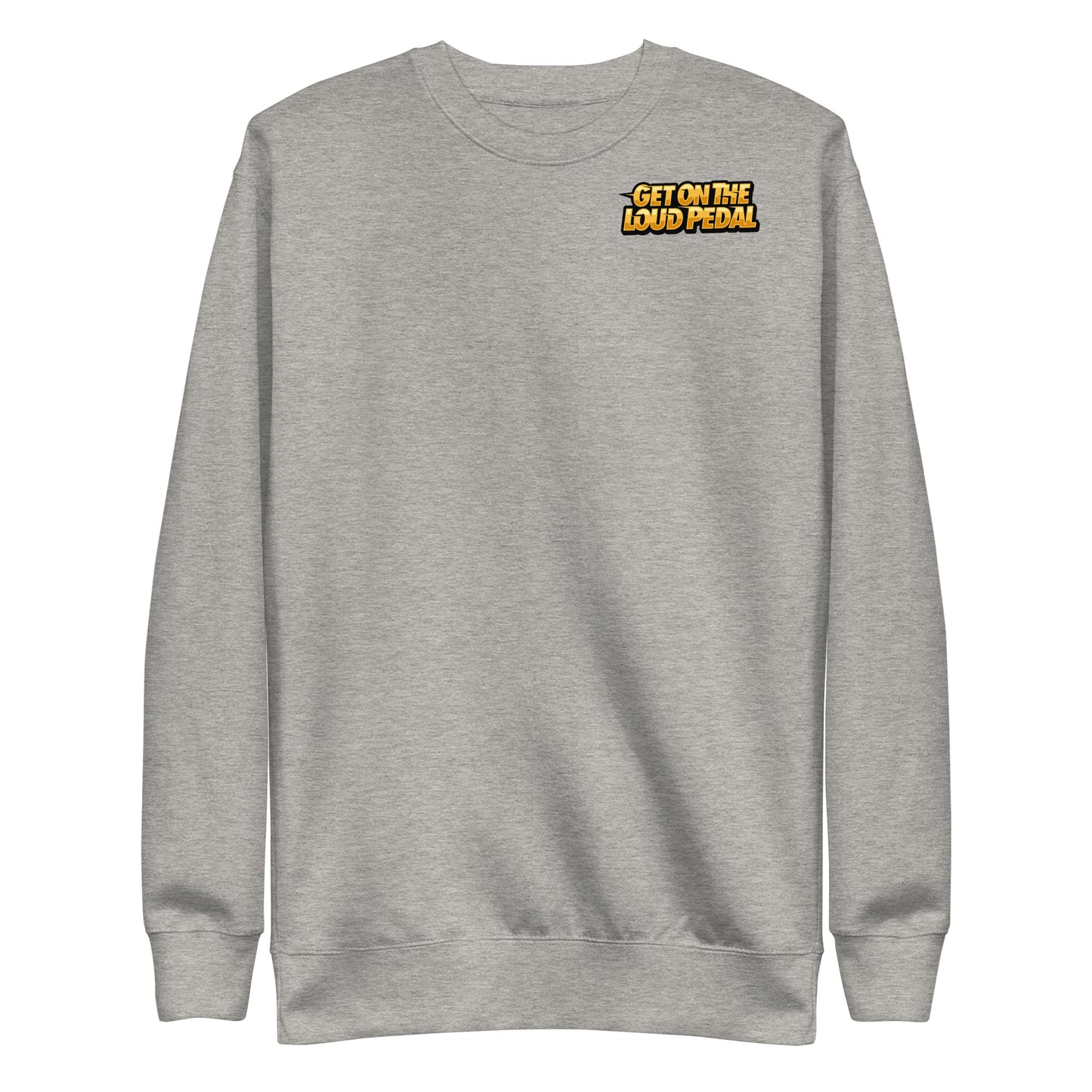 Get On The Loud Pedal Unisex Premium Sweatshirt