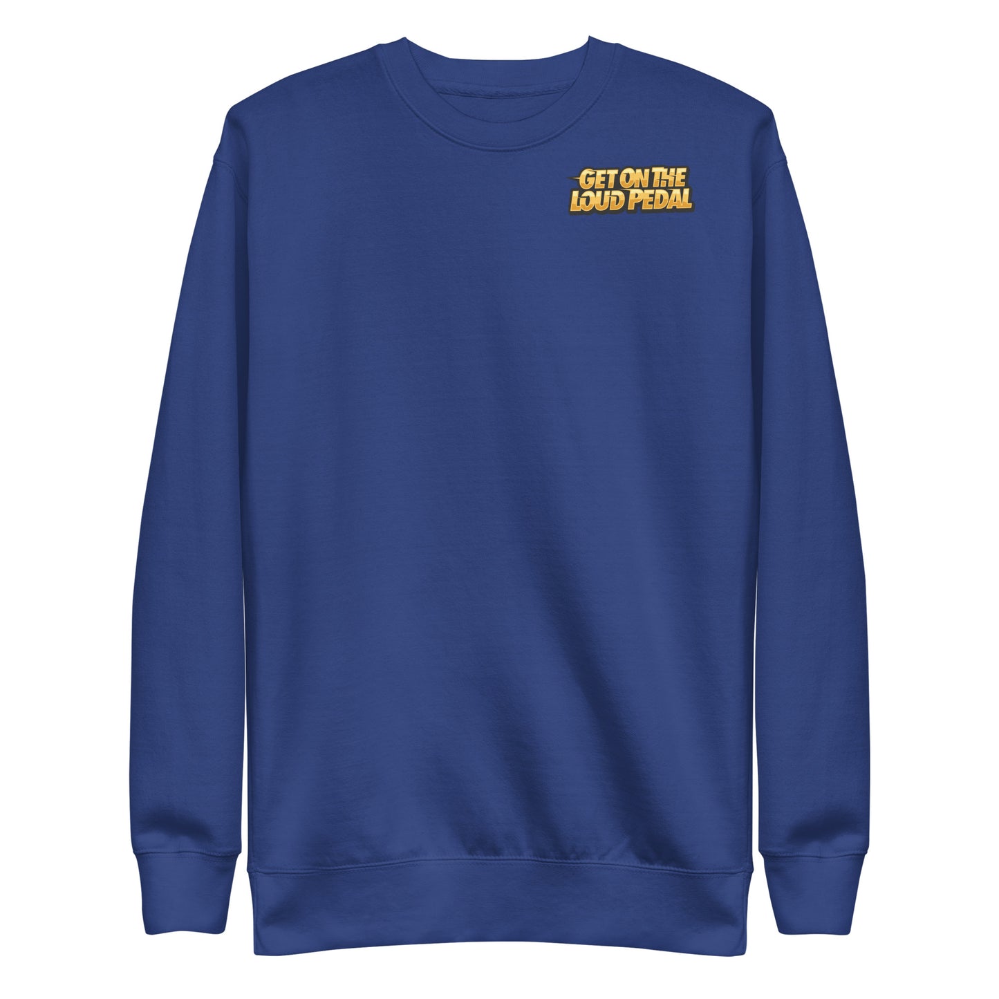 Get On The Loud Pedal Unisex Premium Sweatshirt