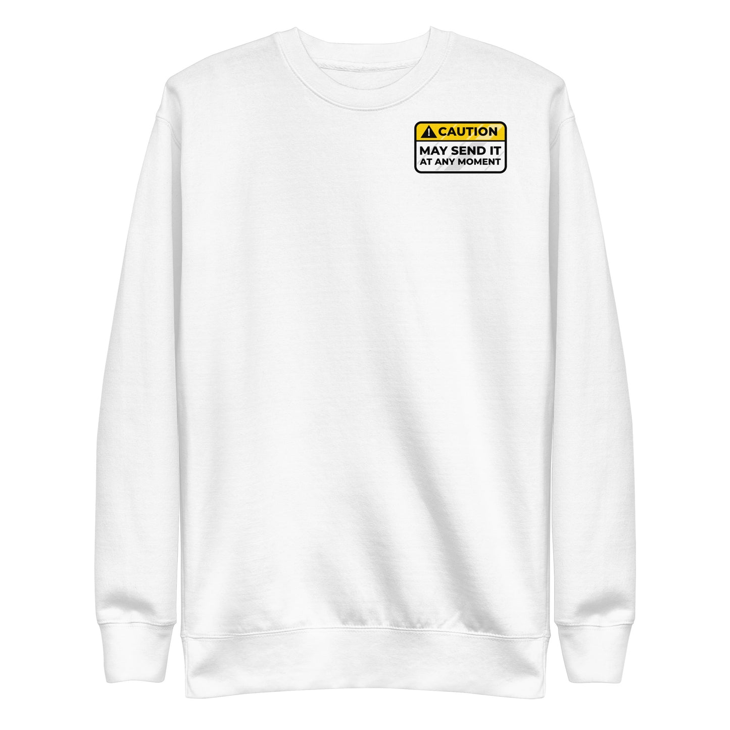 Caution May Send It at Any Moment Unisex Premium Sweatshirt