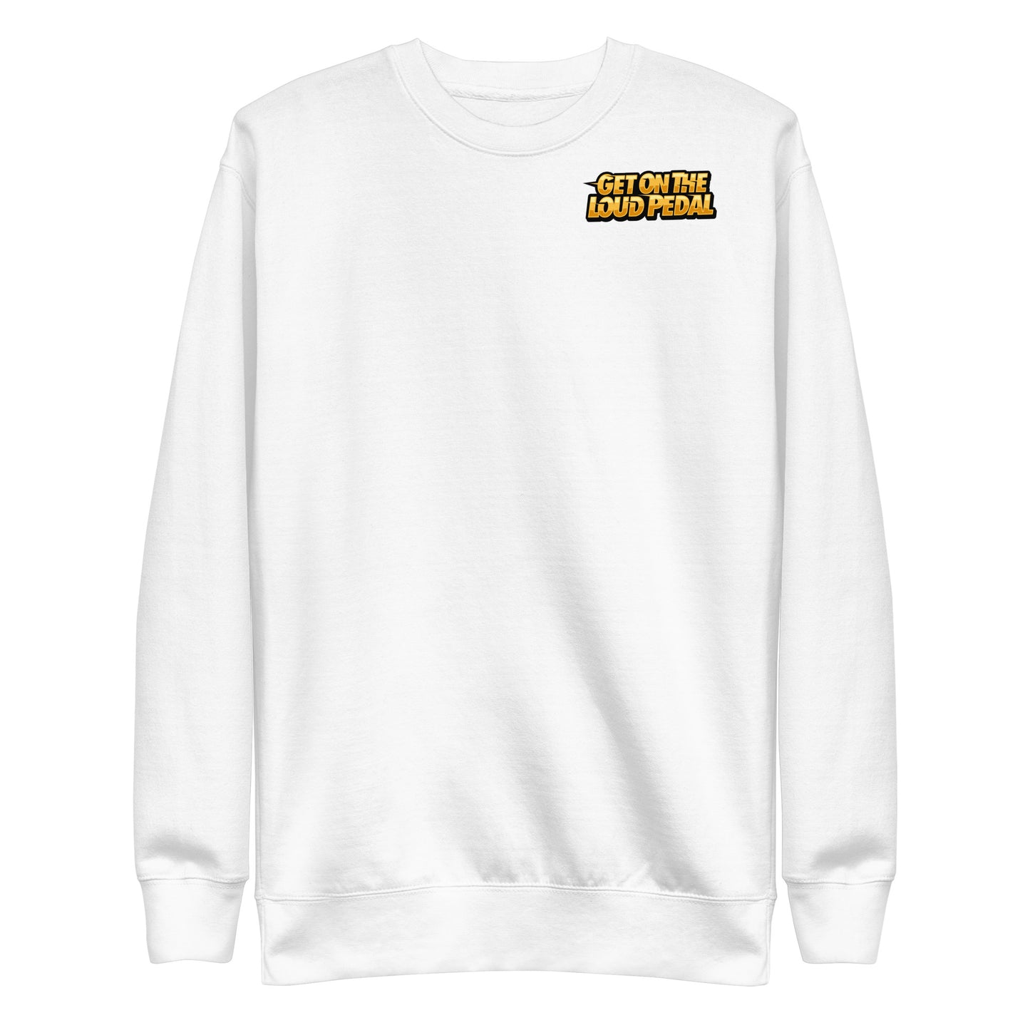 Get On The Loud Pedal Unisex Premium Sweatshirt