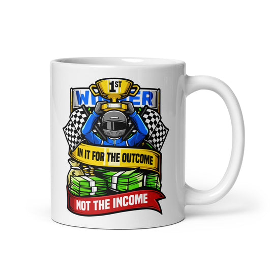 In it For the Outcome Not the Income White Glossy Mug