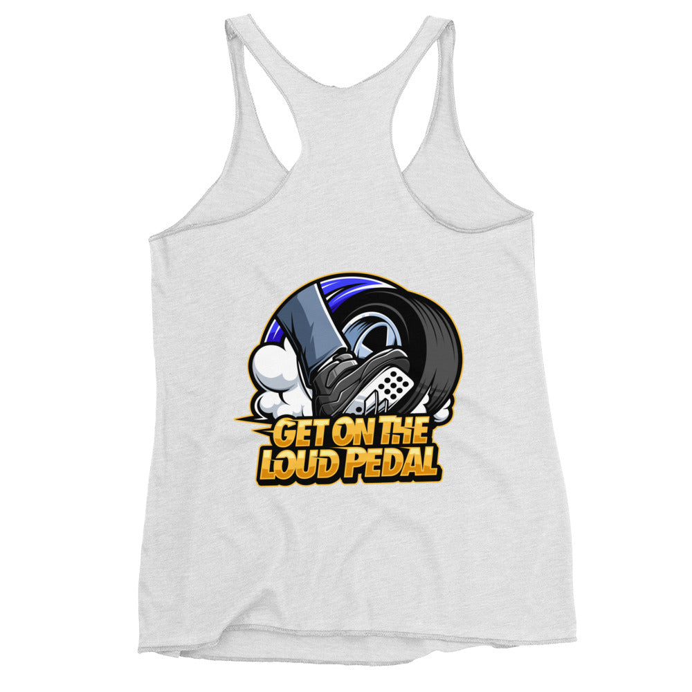 Get On The Loud Pedal Women's Racerback Tank